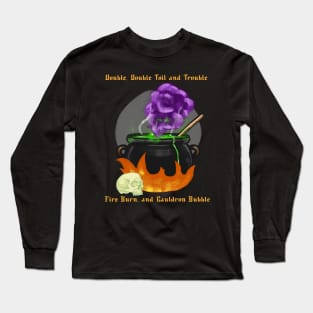 Double, Double Toil And Trouble Long Sleeve T-Shirt